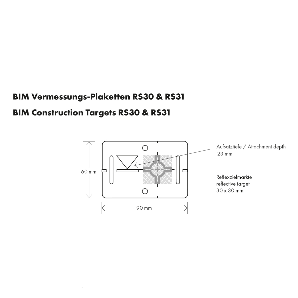 Maßzeichnung der BIM Vermessungs-Plaketten RS30 und RS31: 90 x 60 mm, Reflexzielmarke 30 x 30 mm, Aufsatztiefe 23 mm.