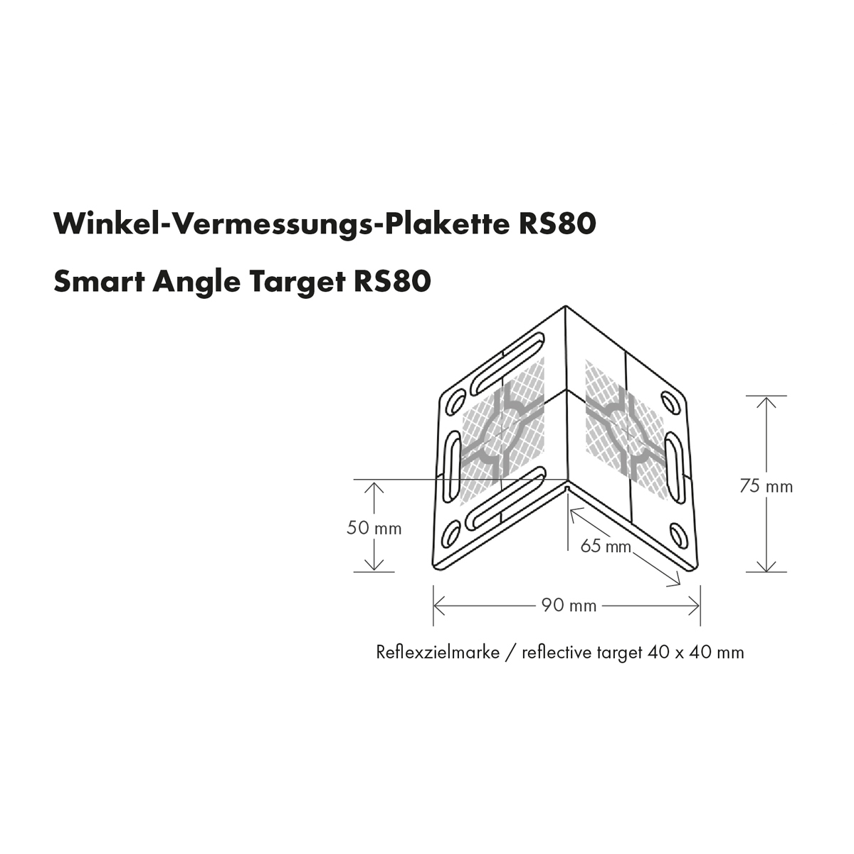 Maßzeichnung der Winkel-Vermessungsplakette RS80: 90 x 75 mm, Schenkel 65 mm, Reflexzielmarke 40 x 40 mm.